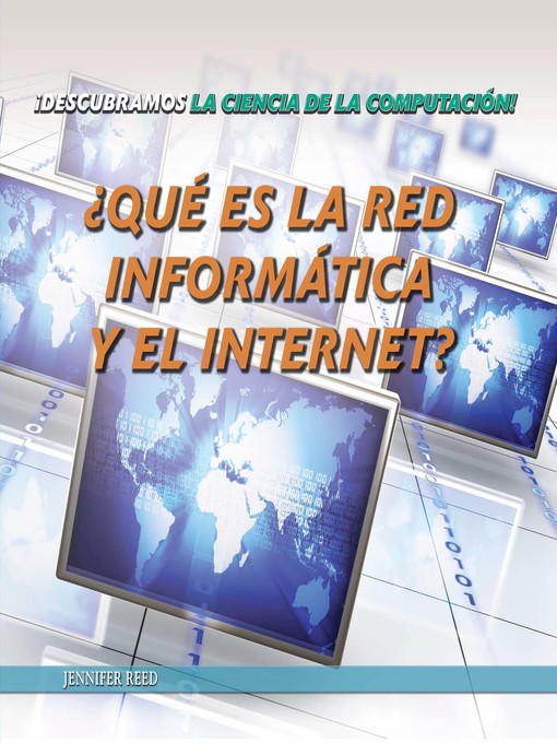 Title details for ¿Qué es la red informática y el internet? (What Are Computer Networks and the Internet?) by Jennifer Reed - Available